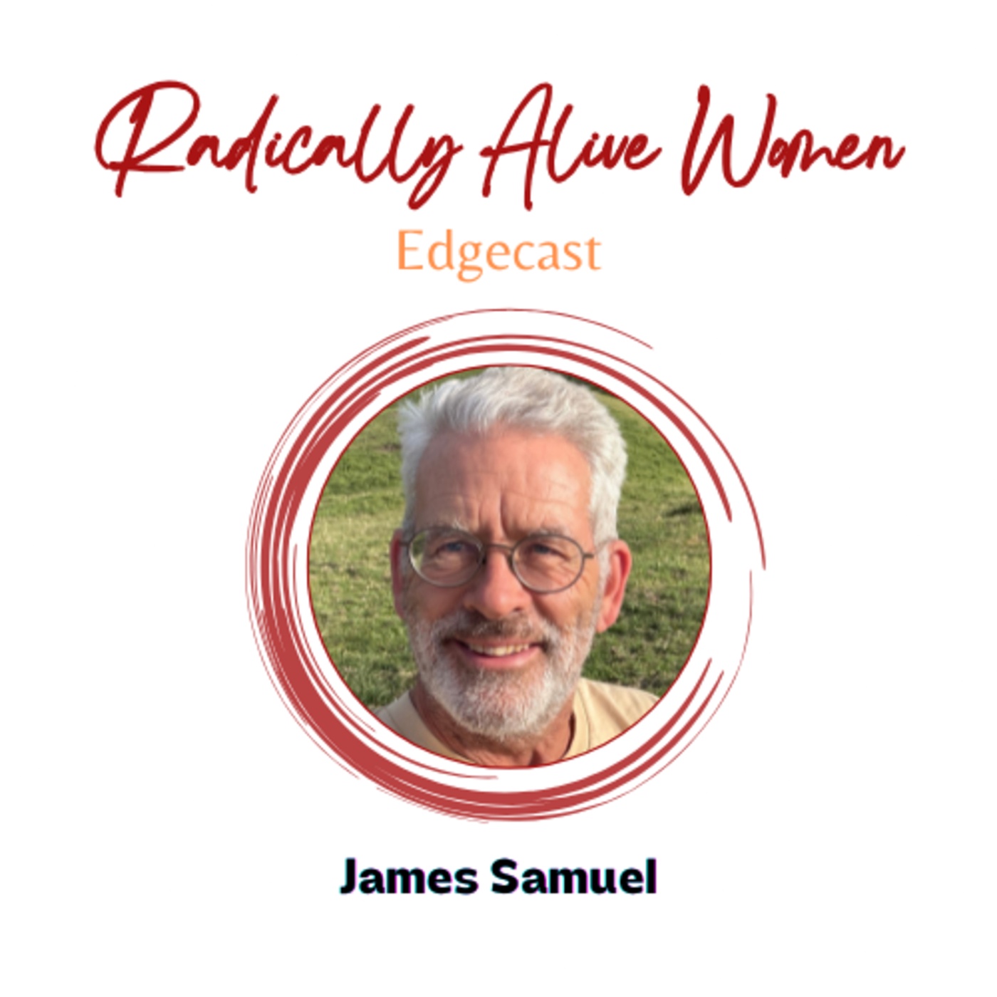 Holding Space for Women and Regeneration, for Life to Thrive: James Samuel. With Julia Neumann