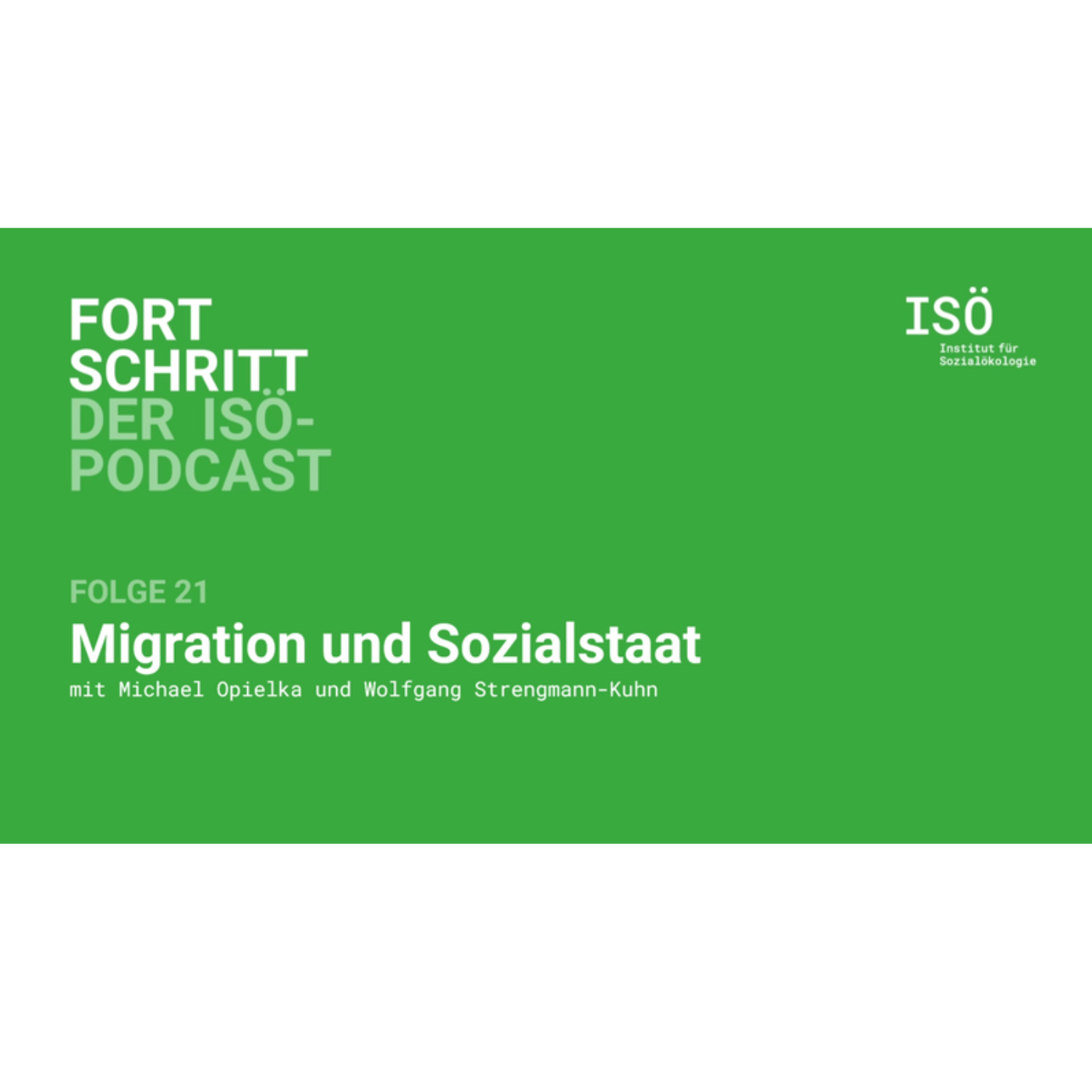 21 - Fortschritt - der ISÖ-Podcast - Folge 21 - Migration und Sozialstaat