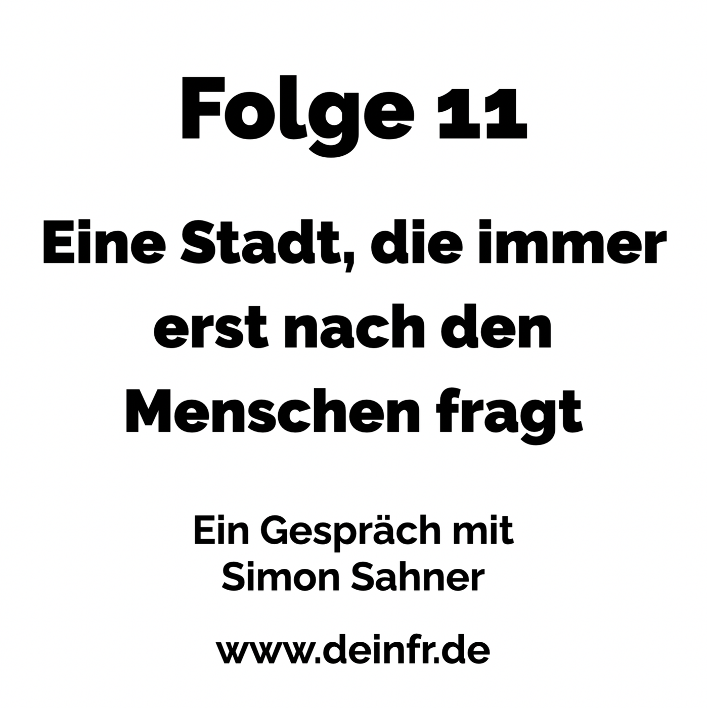 #deinfr Folge 11 – Eine Stadt, die immer erst nach dem Menschen fragt: Ein Gespräch mit Simon Sahner