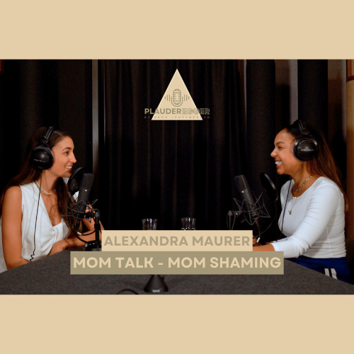 Folge 1 - Mom Shaming mit Alexandra Maurer