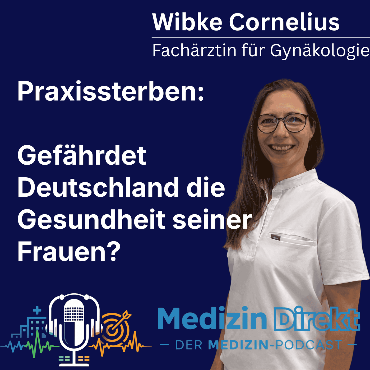 Praxissterben: Gefährdet Deutschland die Gesundheit seiner Frauen? mit Wibke Cornelius 