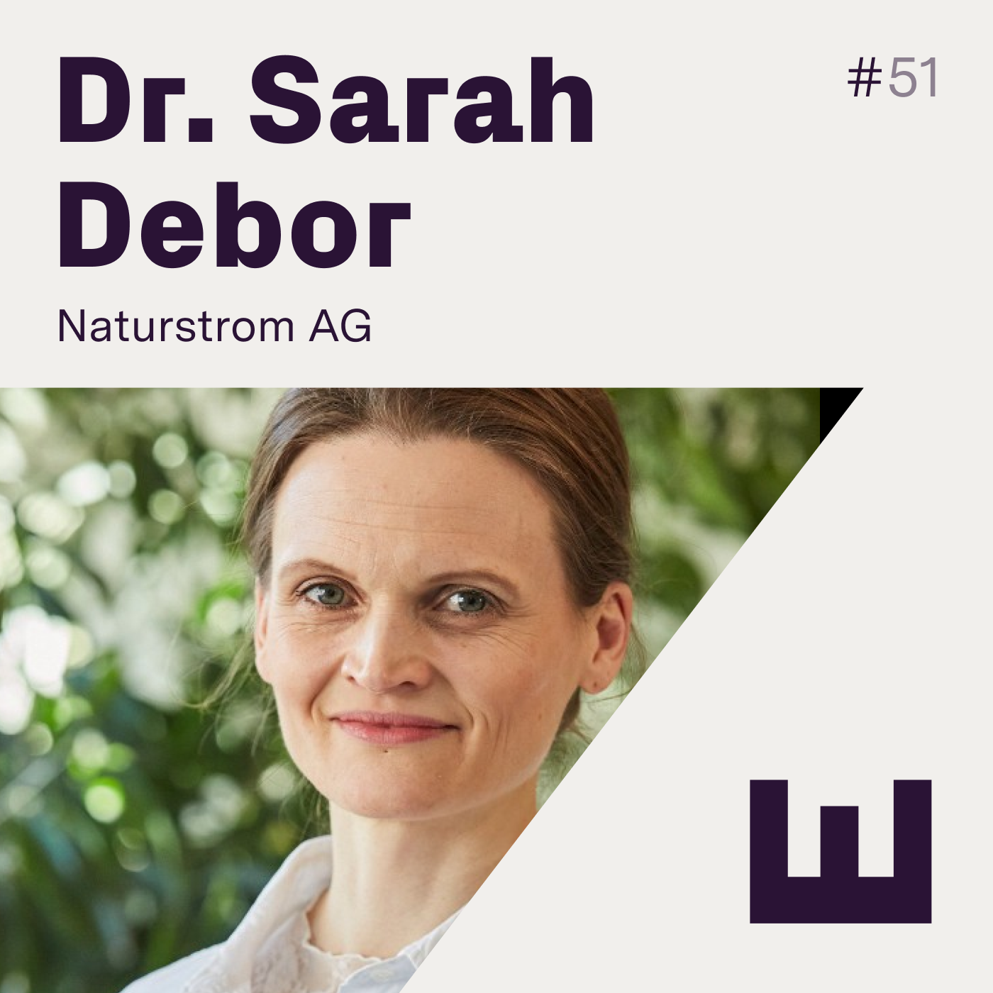E#51 Dr. Sarah Debor Leiterin des Geschäftsfeldes Urbanes Wohnen und Gewerbe bei Naturstrom AG