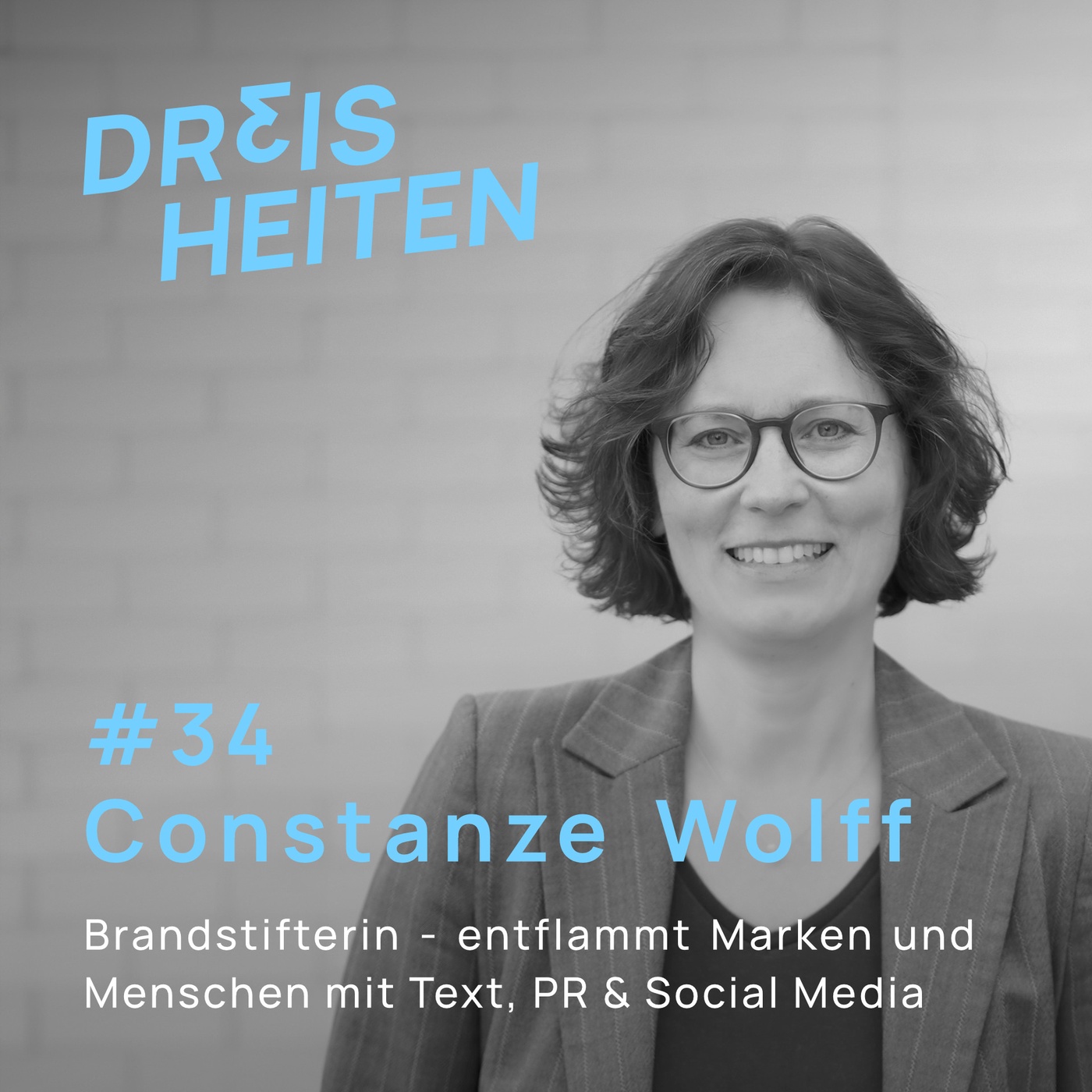 #34 - Constanze Wolff - Brandstifterin - entflammt Marken und Menschen mit Text, PR & Social Media