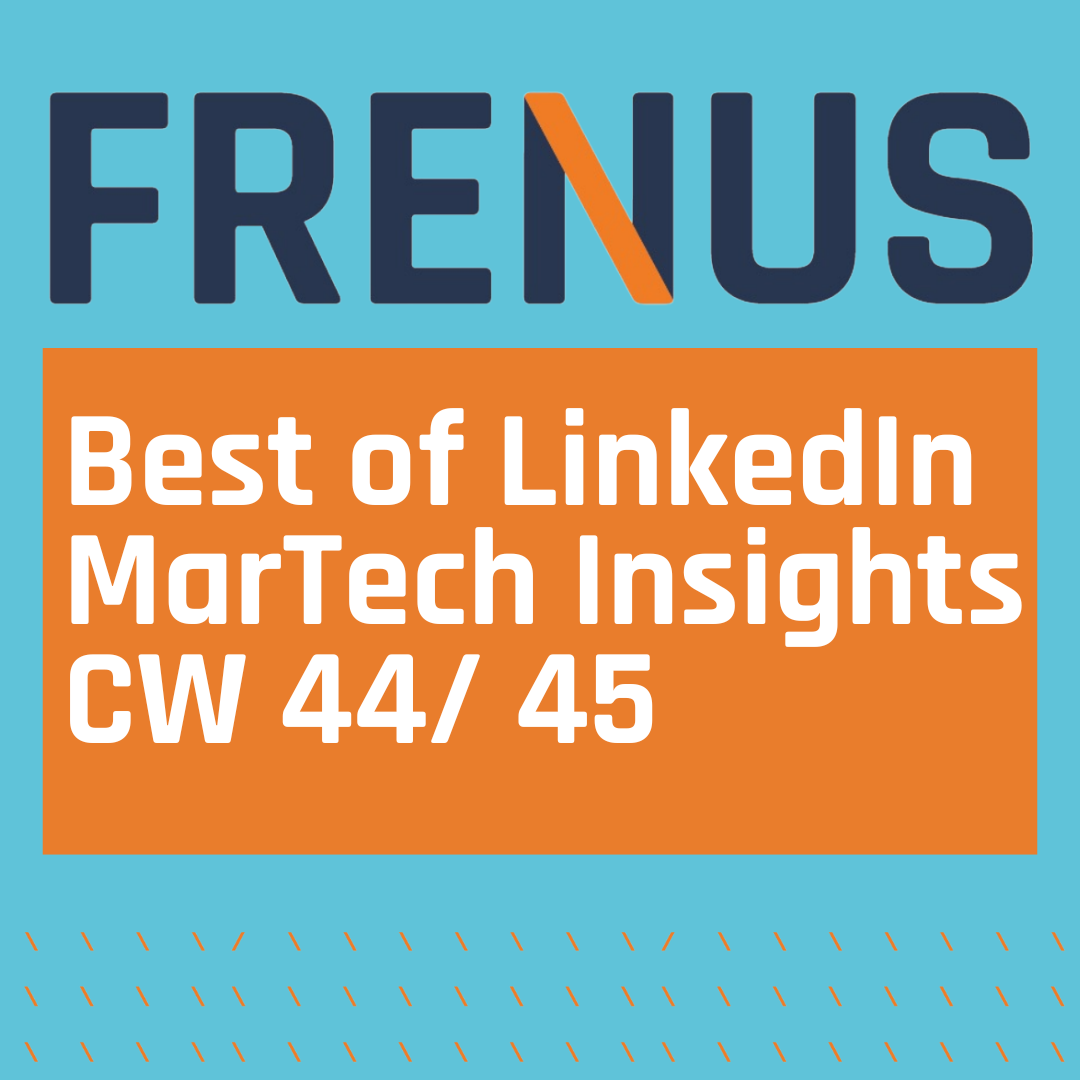 Best of LinkedIn: MarTech Insights CW 44/ 45