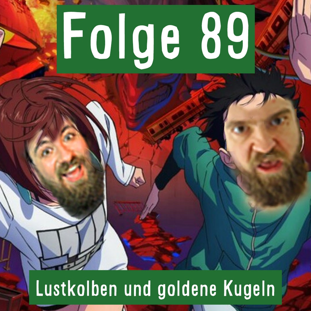 Folge 89: Lustkolben und goldene Kugeln