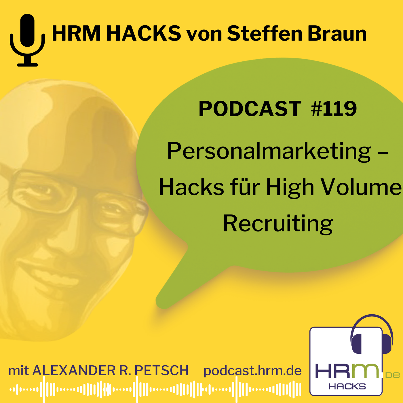 #119: Personalmarketing - Hacks für High Volume Recruiting mit Steffen Braun