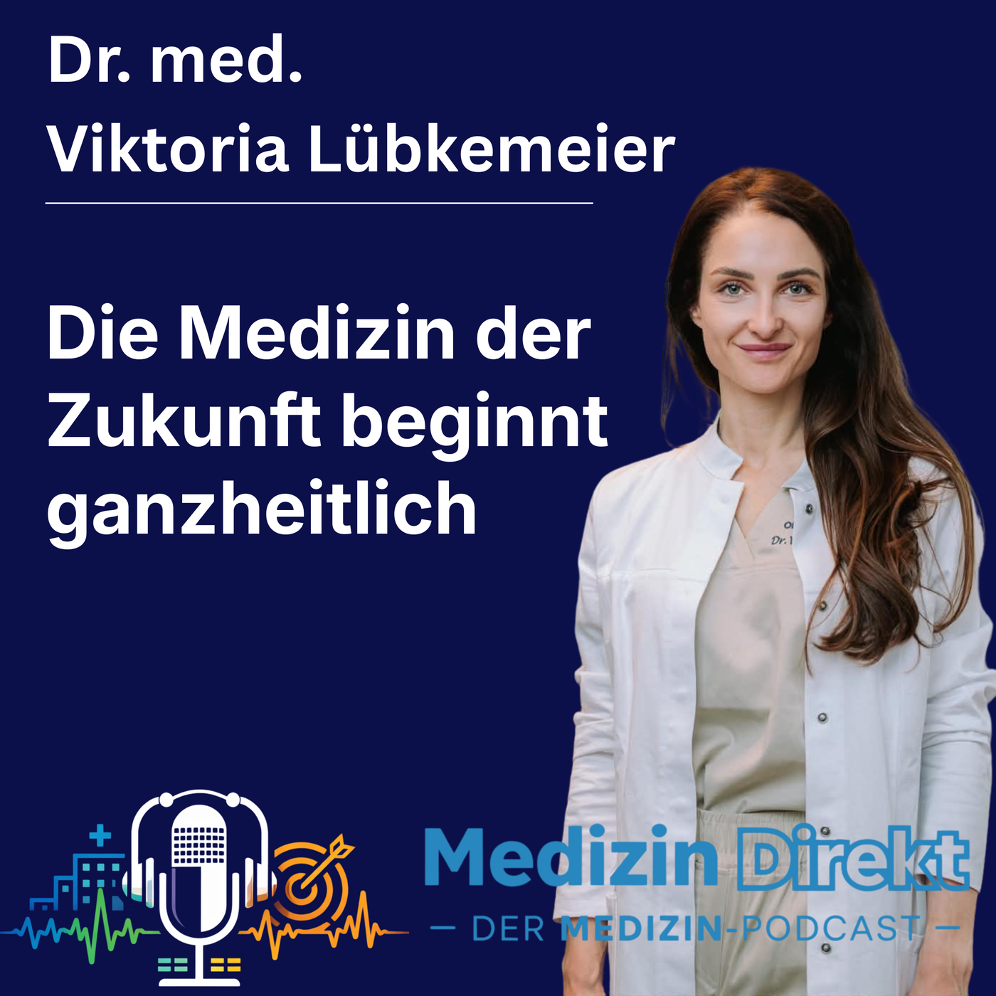 Die Medizin der Zukunft beginnt ganzheitlich mit Dr. med. Viktoria Lübkemeier
