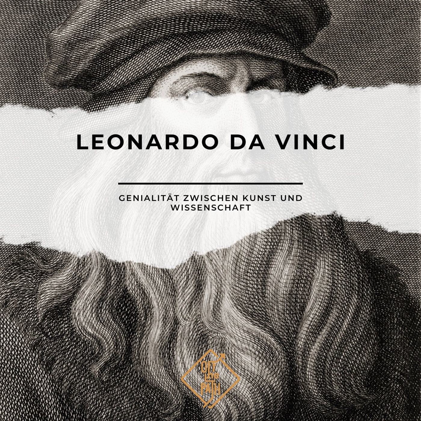 Leonardo da Vinci – Genialität zwischen Kunst und Wissenschaft