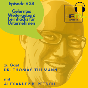 #38 Gelerntes Weitergeben - Lernhacks für Unternehmen mit  Dr. Thomas Tillmann