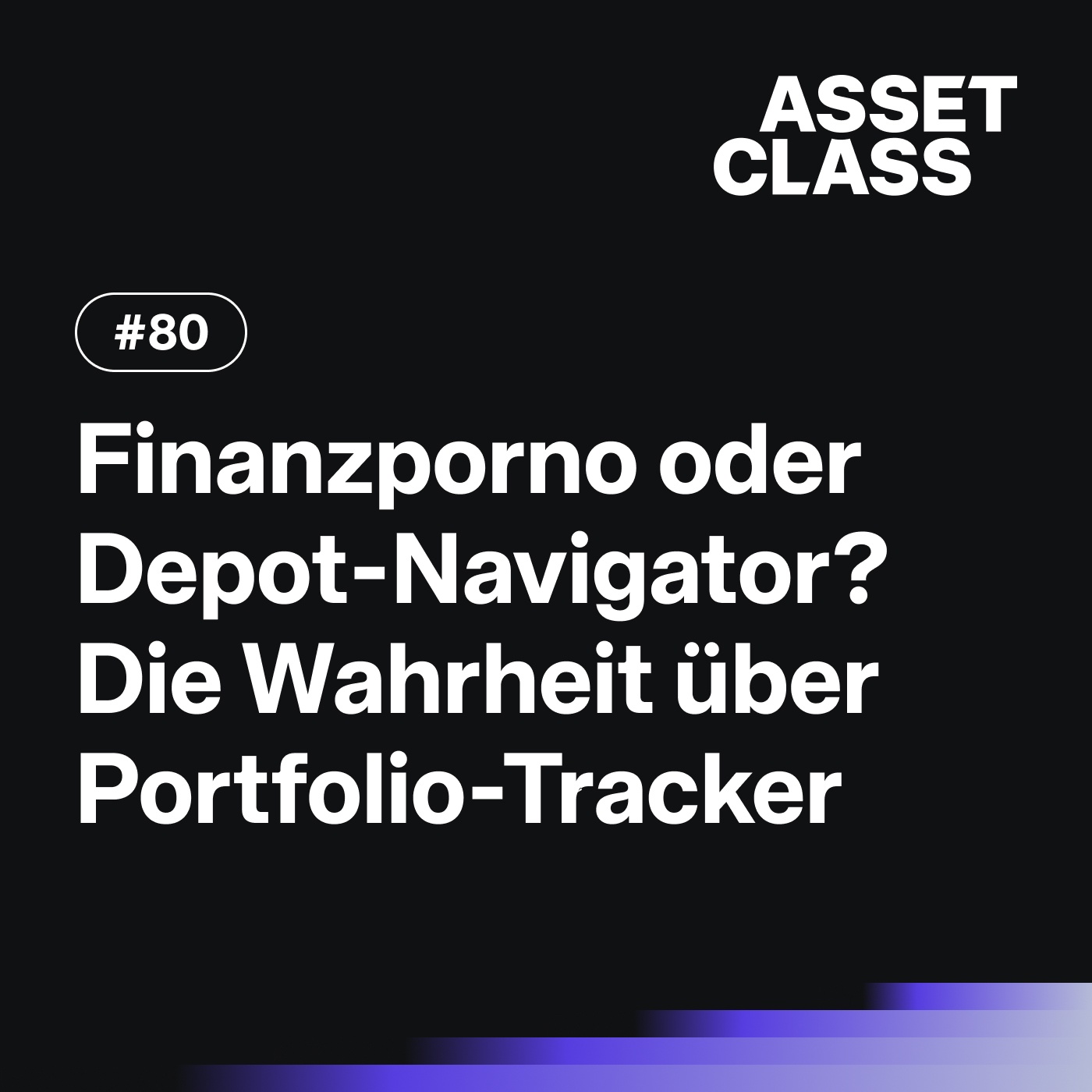 Finanzporno oder Depot-Navigator? Die Wahrheit über Portfolio-Tracker | Asset Class #80