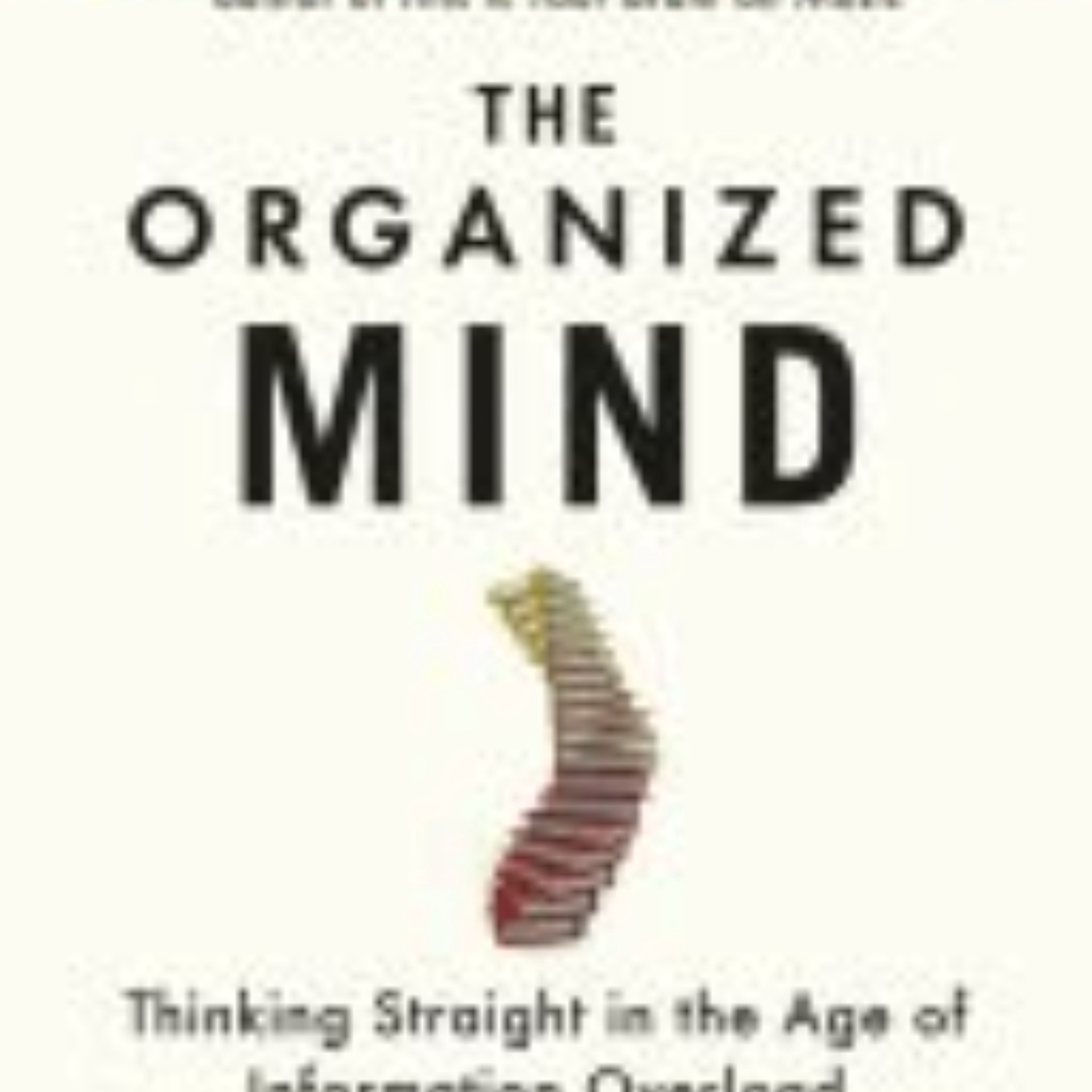 Organized Mind: Insights from Professor Daniel J. Levitin