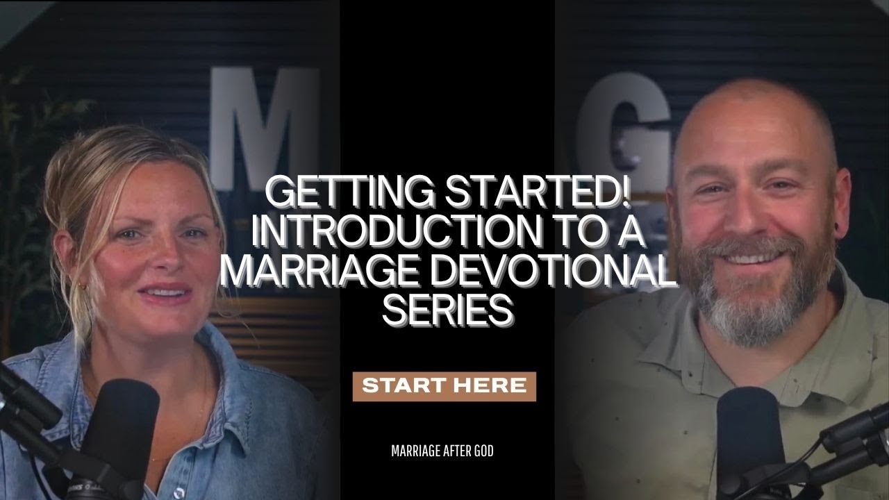 00 Marriage Devotional: Getting Started! The Introduction to A Marriage Devotional Series