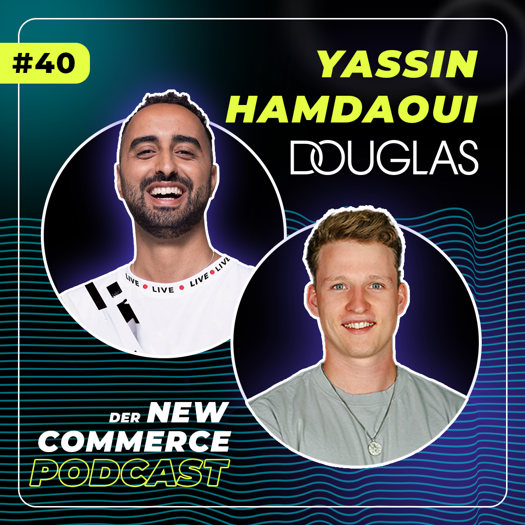 #40 „Über Rap erreichen wir die Gen Z“  mit Yassin Hamdaoui, Head of Social Commerce bei DOUGLAS