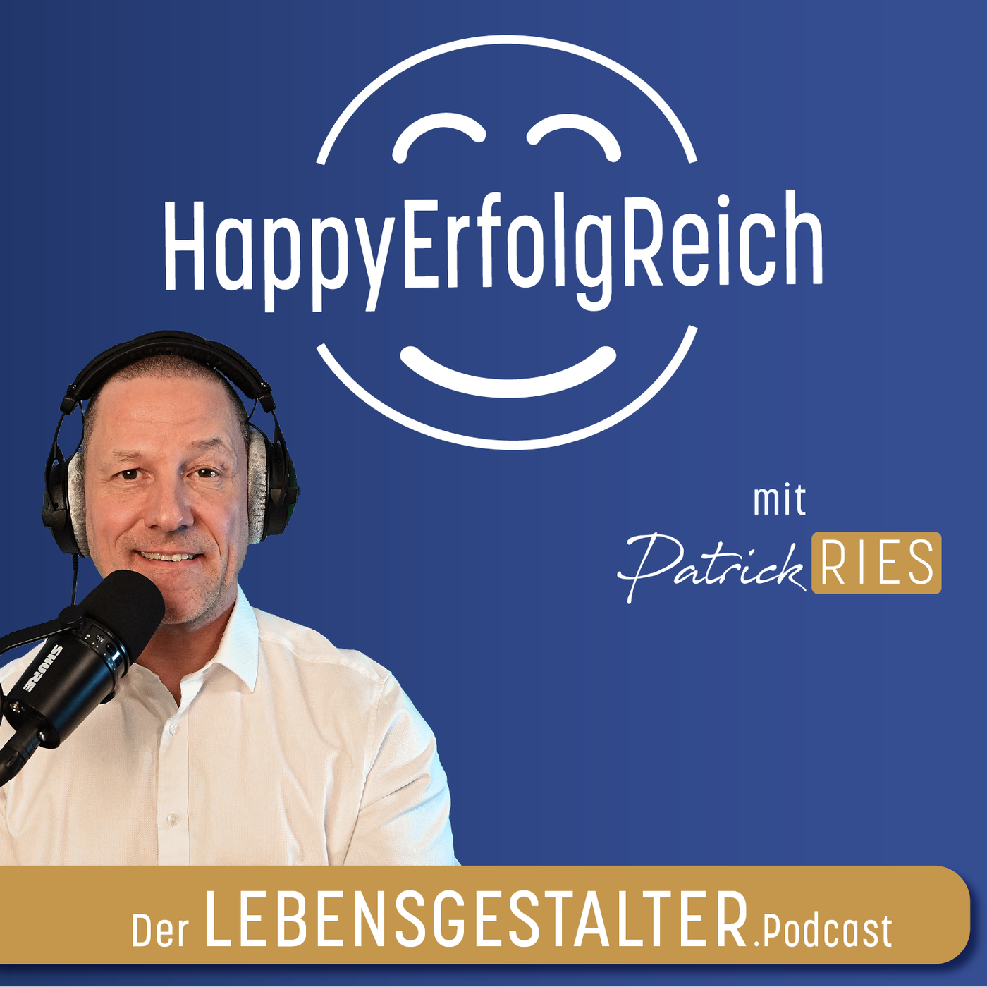 HappyErfolgReich – der Lebensgestalter.Podcast