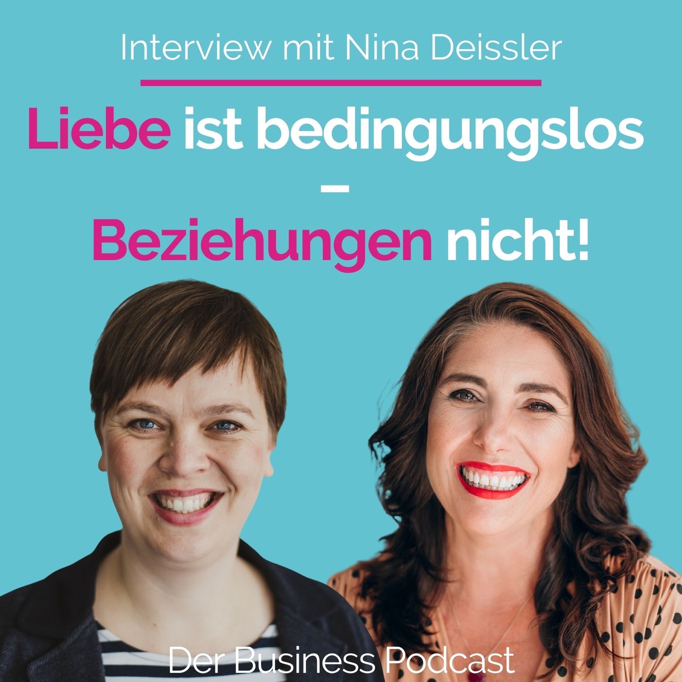 #226 - Liebe ist bedingungslos – Beziehungen nicht! Expertin für Partnerschaftspotential Entfaltung Nina Deissler
