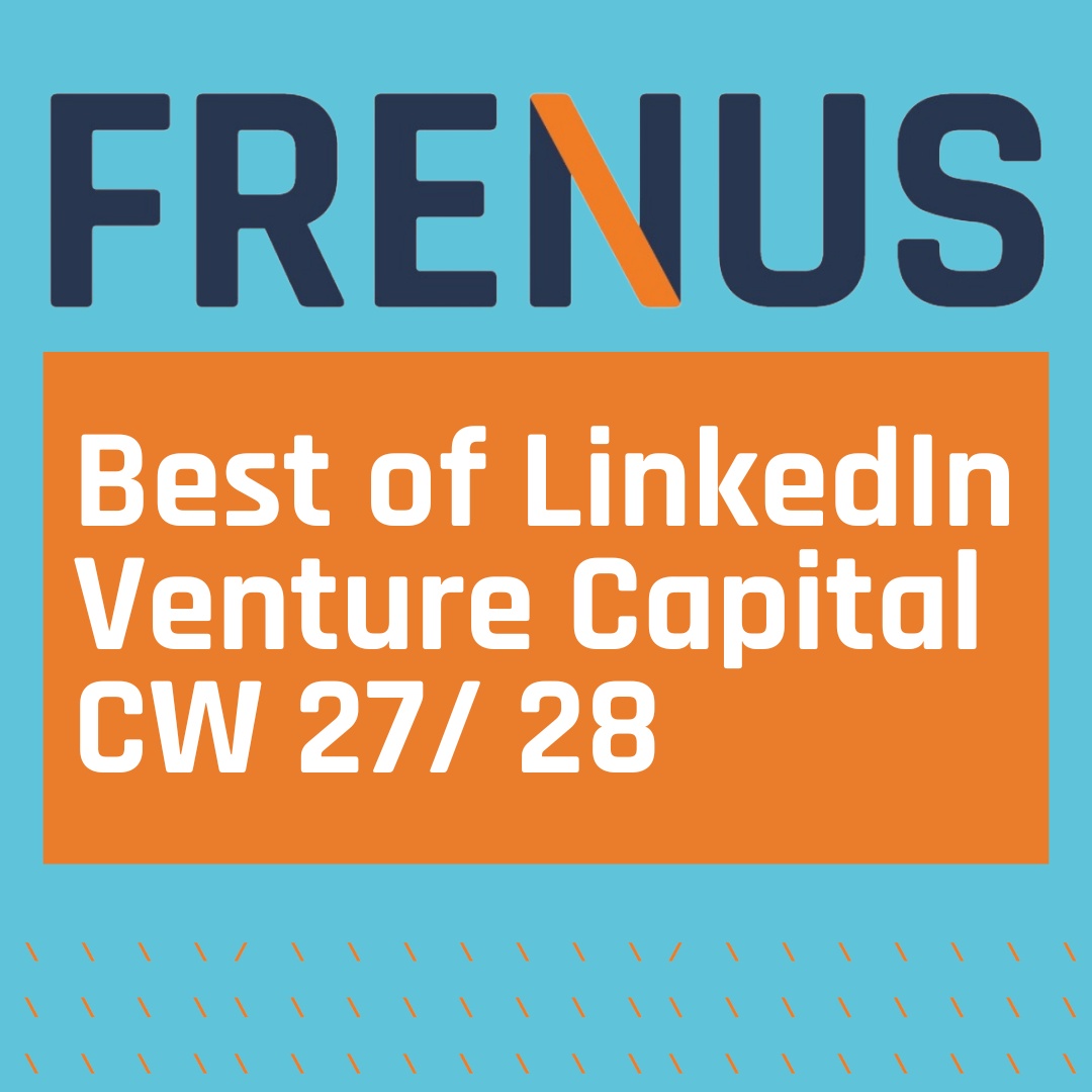 Best of LinkedIn: Venture Capital CW 27/ 28