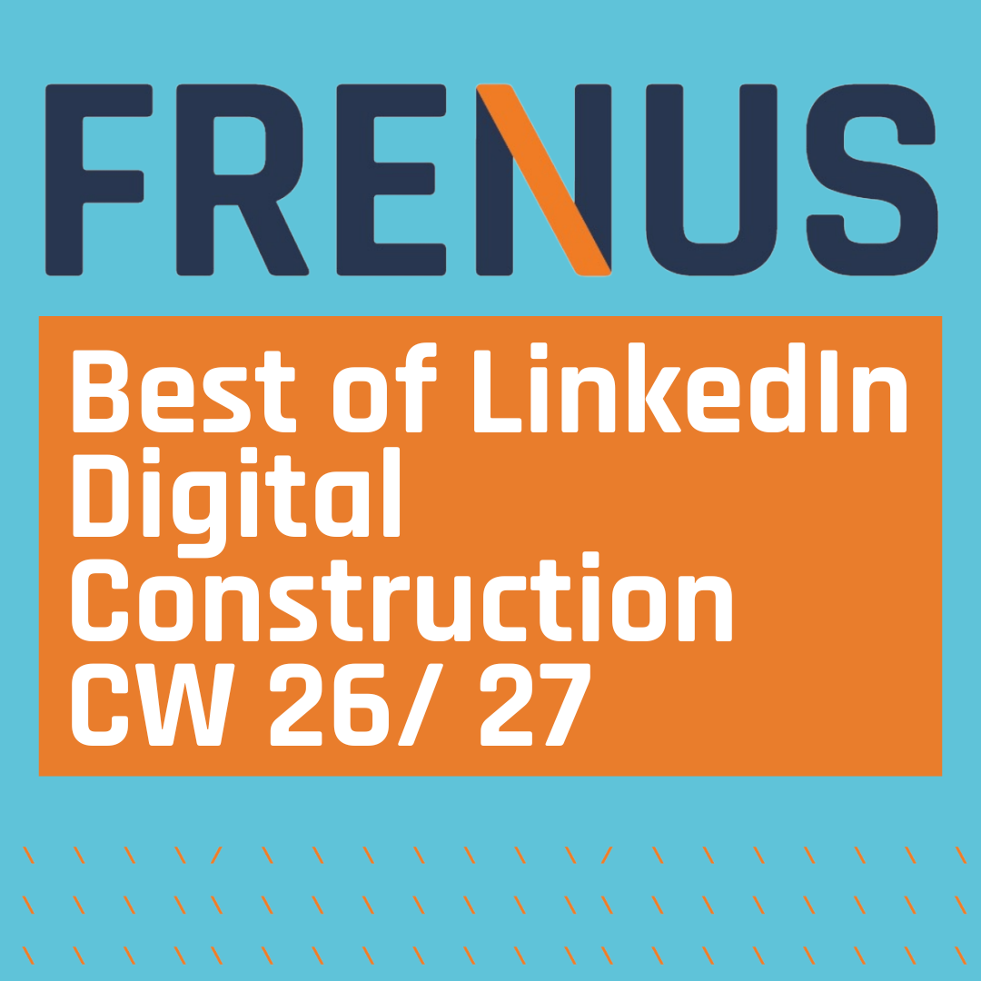 Best of LinkedIn: Digital Construction CW 26/ 27