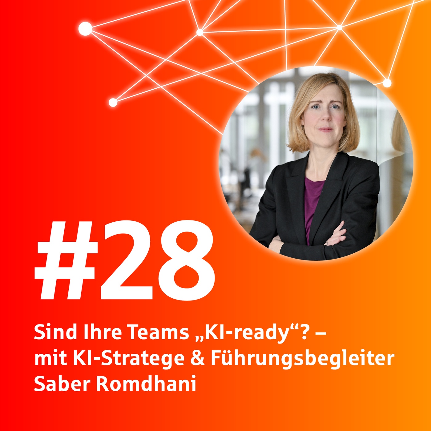 #28 Sind Ihre Teams „KI-ready“? –  mit KI-Stratege & Führungsbegleiter Saber Romdhani