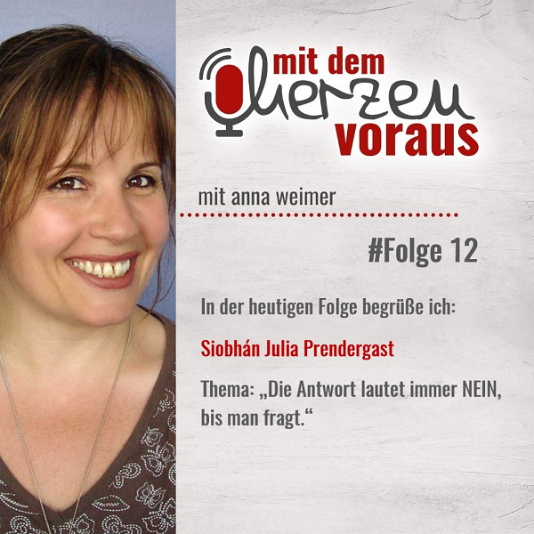 „Die Antwort ist immer NEIN, bis man fragt!“ mit Siobhán Julia Prendergast |#12