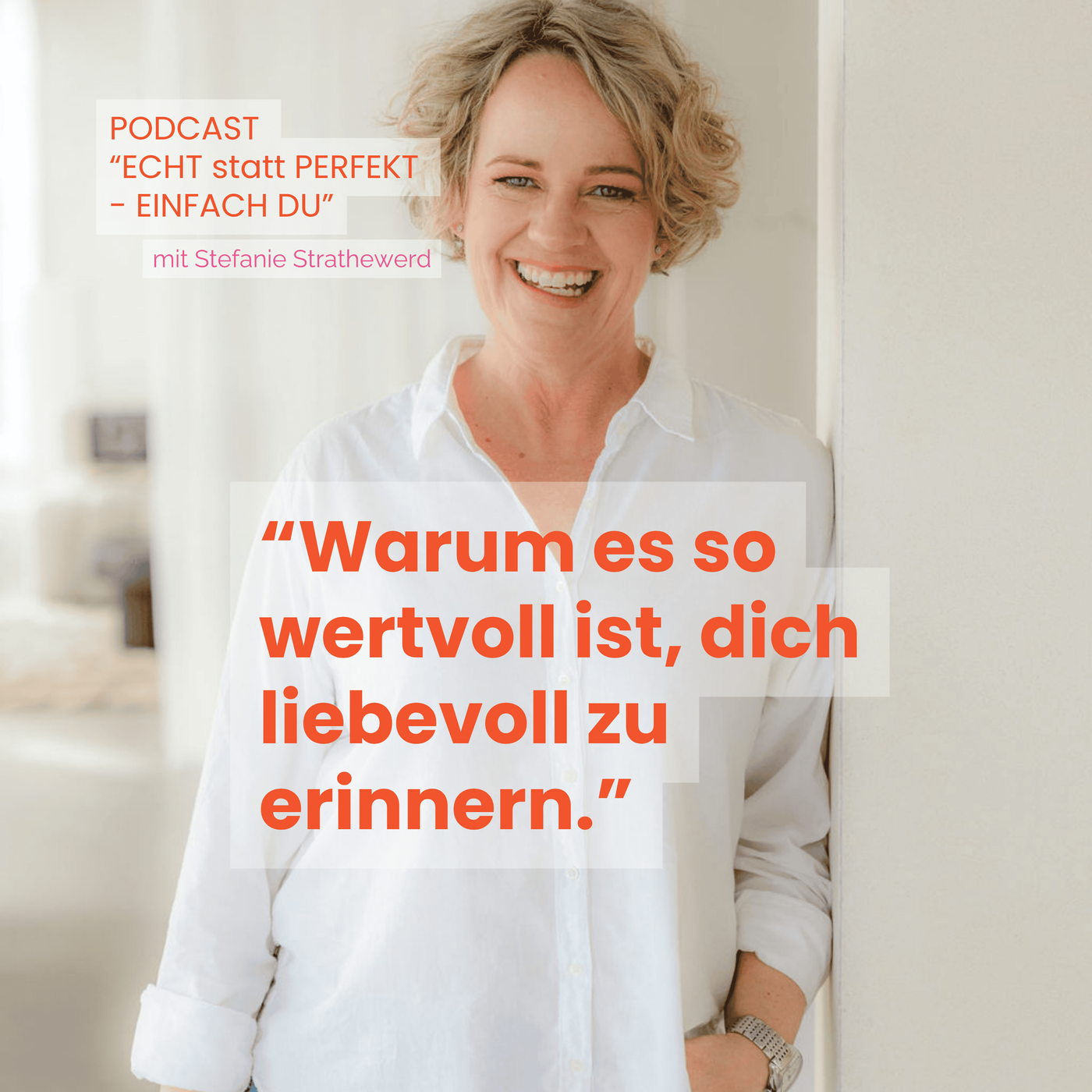 #18 Warum es so wertvoll ist, dich liebevoll zu erinnern.