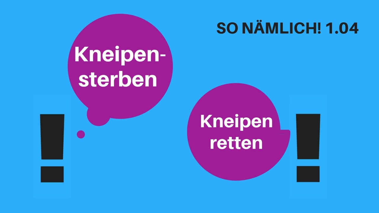 SO NÄMLICH! 1.04 | Kneipensterben & Kneipen retten