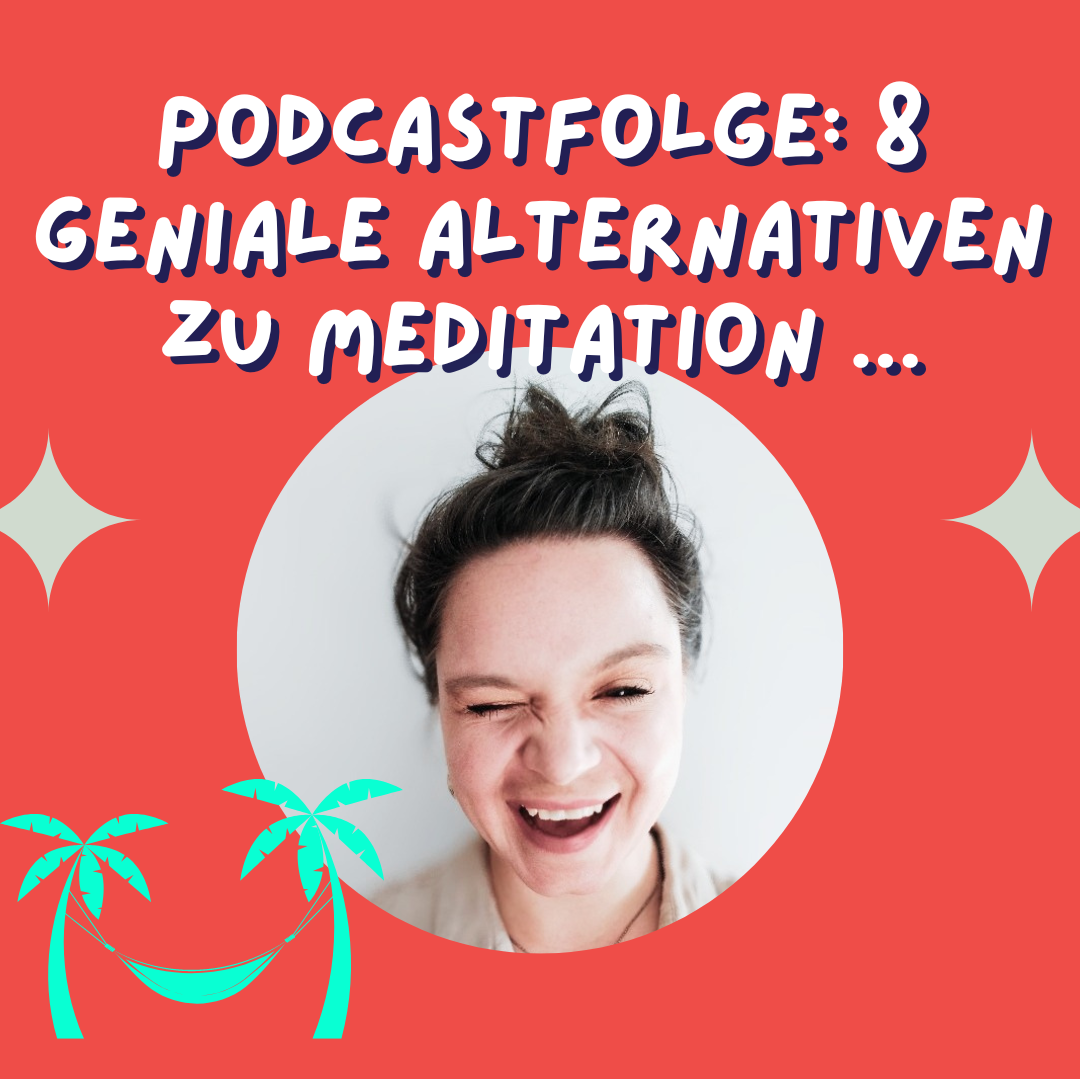 Meditation ist nicht so dein Ding? Kein Problem. Hier sind 8 geniale Alternativen...