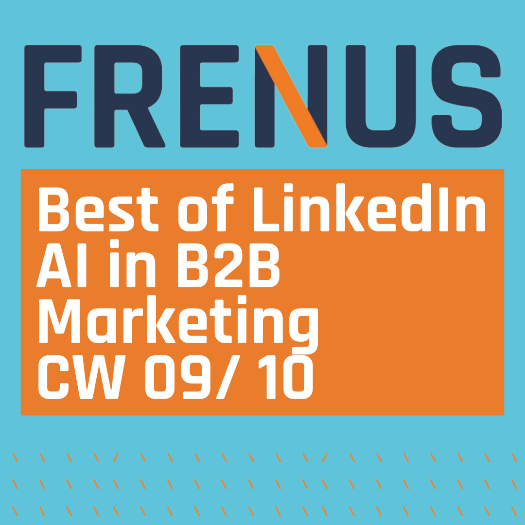 Best of LinkedIn: AI in B2B Marketing CW 09/ 10