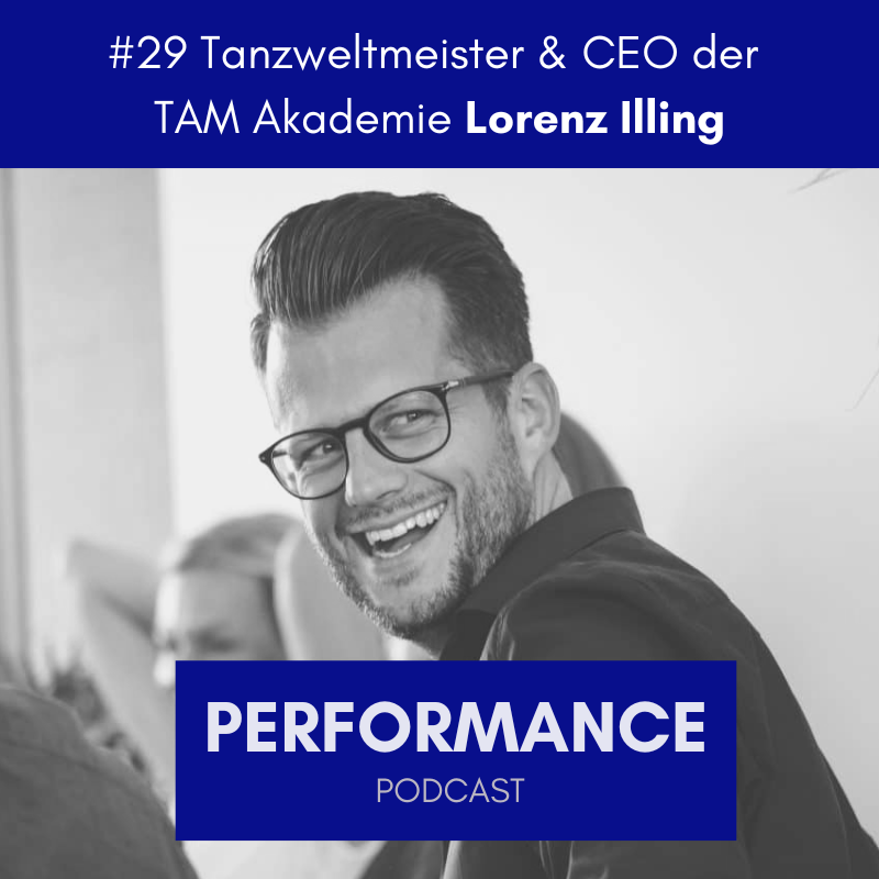 #29 Tanzweltmeister & CEO der TAM Akademie Lorenz Illing
