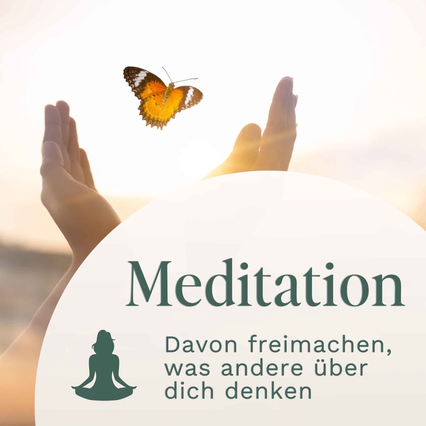 Meditation // Dich davon freimachen, was Andere über dich denken