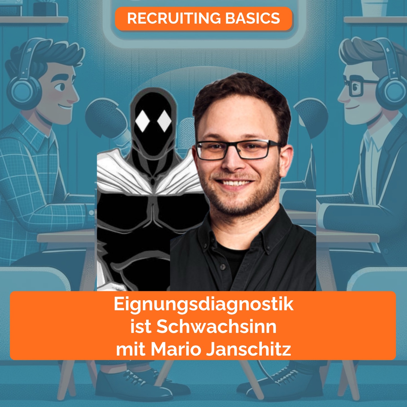 Eignungsdiagnostik ist Schwachsinn - mit Mario Janschitz