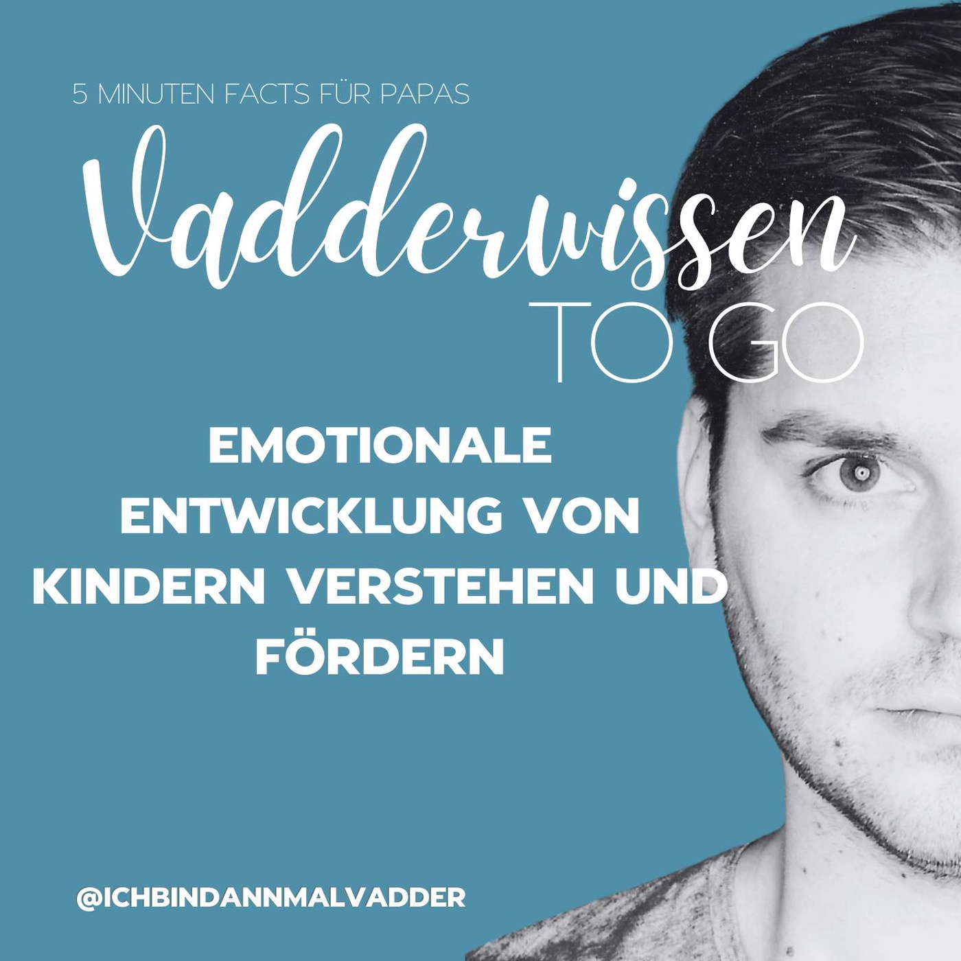 #13 Vadderwissen to go: Emotionale Entwicklung von Kindern verstehen und fördern