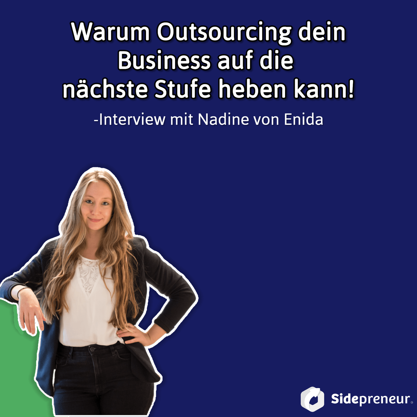 SP104 - Warum Outsourcing dein Business auf die nächste Stufe hebt. Interview mit Nadine von Enida.