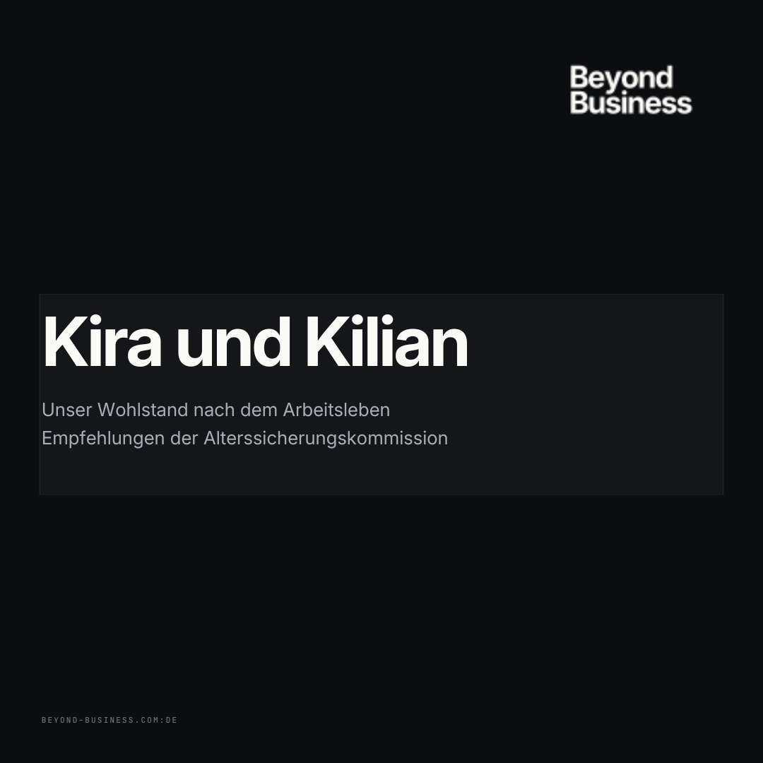Beyond Business: Unser Wohlstand nach dem Arbeitsleben Empfehlungen der Alterssicherungskommission