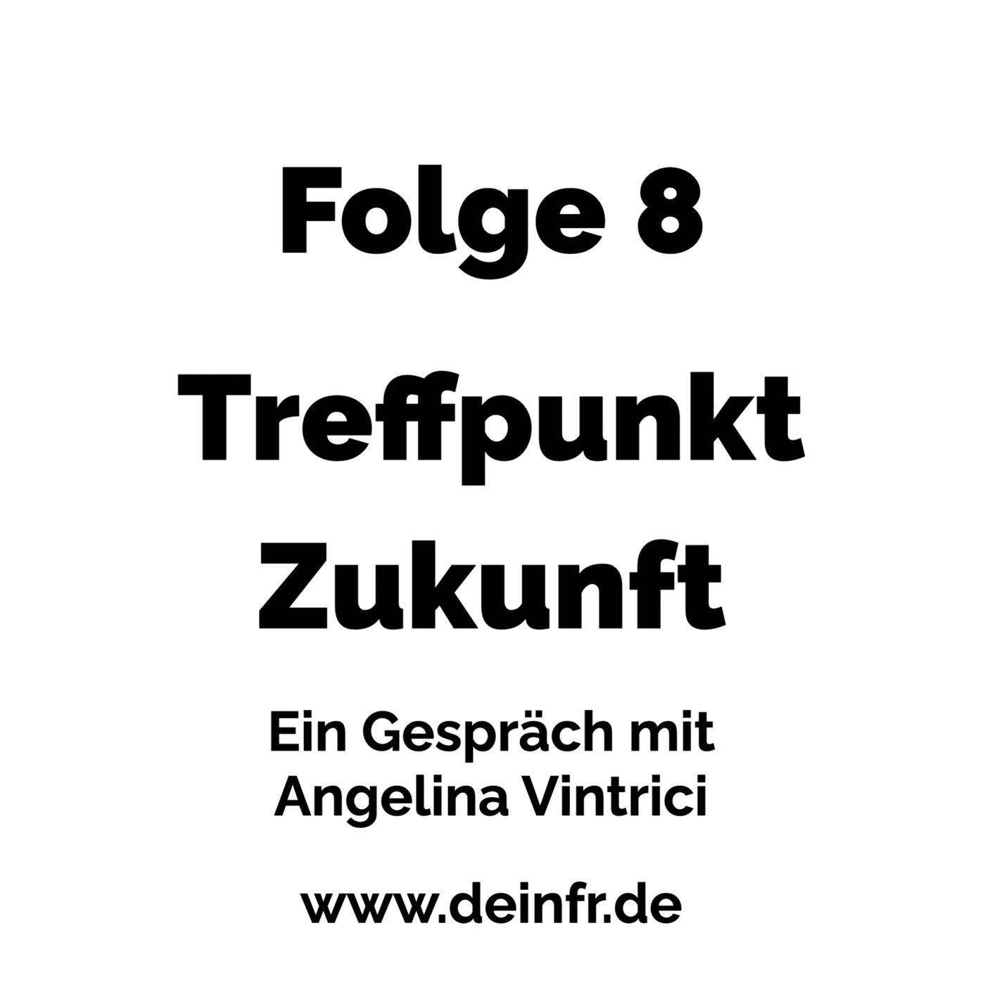#deinfr Folge 8 – Treffpunkt Zukunft: Ein Gespräch mit Angelina Vintrici