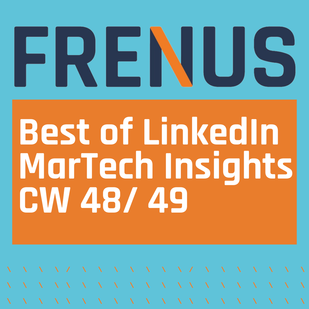 Best of LinkedIn: MarTech Insights CW 48/ 49