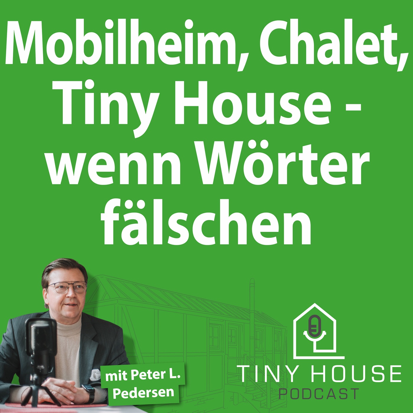 Folge 49: Mobilheim, Chalet, Tiny House – wenn Wörter fälschen