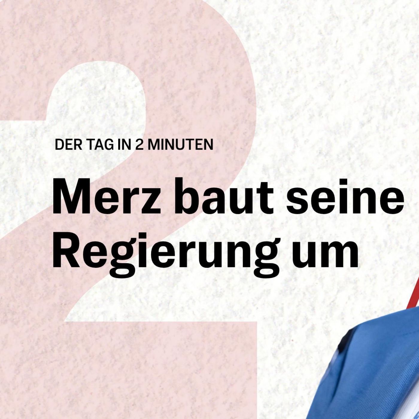 Neue Posten, neue Machtverhältnisse: Merz stellt Regierung um | Der Tag in 2 Minuten