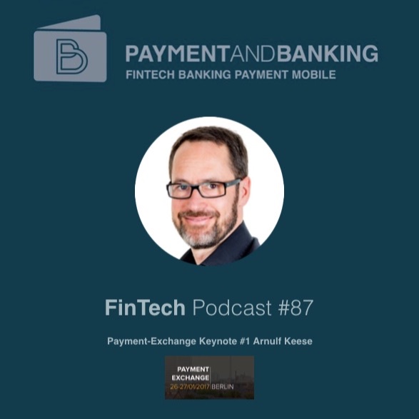 FinTech Podcast #87 - Zukunft des Payments - PEX-Berlin Keynote Arnulf Keese