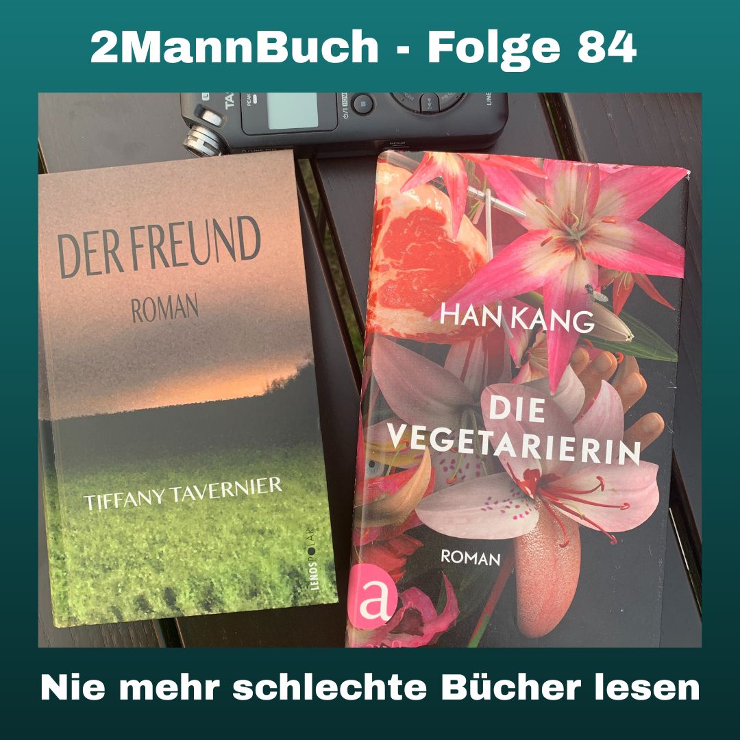 Folge 84 mit „Die Vegetarierin“ und „Der Freund“