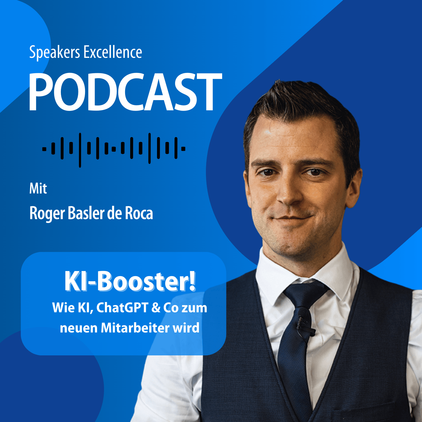 KI-Booster! Wie KI, ChatGPT & Co zum neuen Mitarbeiter wird | Roger Basler de Roca