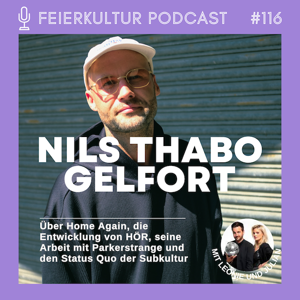 #116: Nils Thabo Gelfort - Über Home Again, HÖR, Parkerstrange und den Status Quo der Subkultur