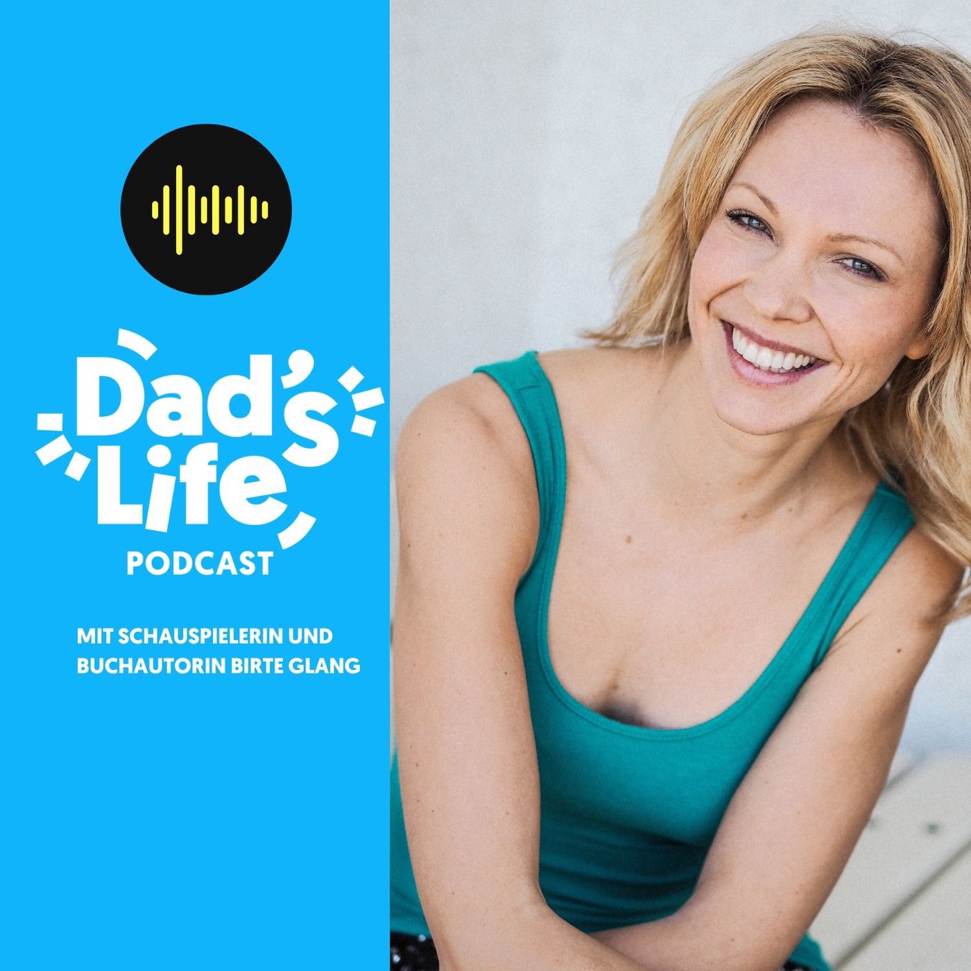 #43 Dad's Talk mit Schauspielerin und Buchautorin Birte Glang