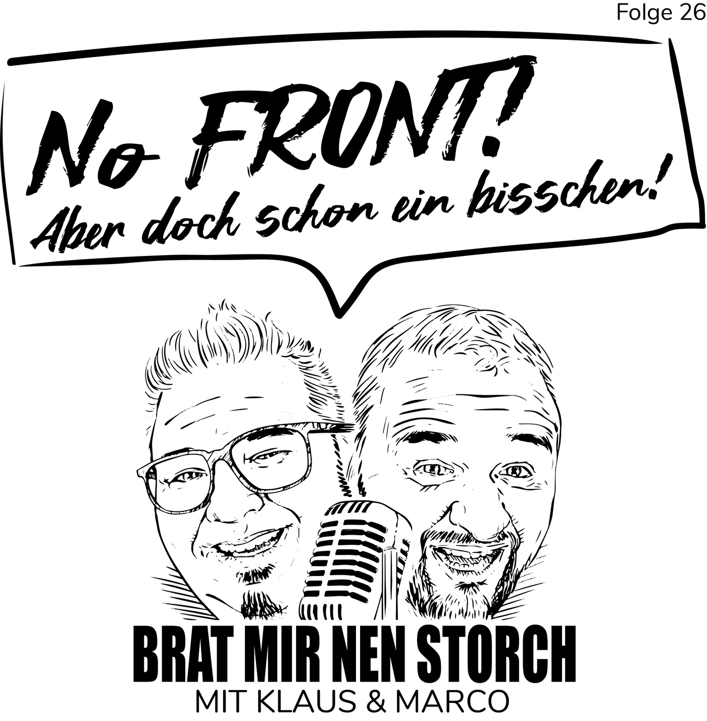 Brat mir nen Storch - 26 - No Front! Aber doch schon ein bisschen!