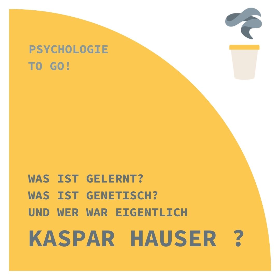 Was ist gelernt? Was ist genetisch? Und wer war eigentlich Kaspar Hauser?