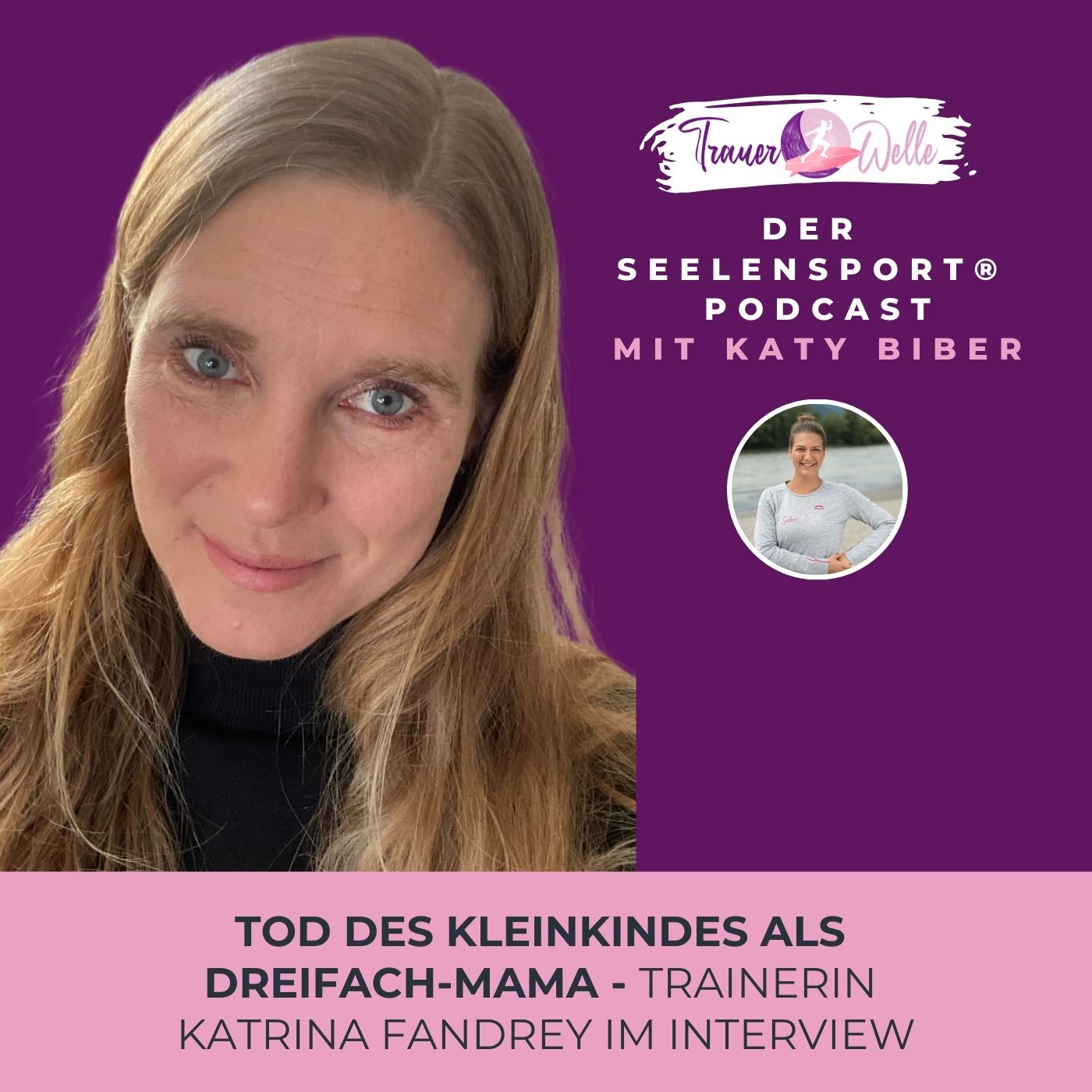 #45 Tod des Kleinkindes als Dreifach-Mama: Trainerin Katrina Fandrey im Interview