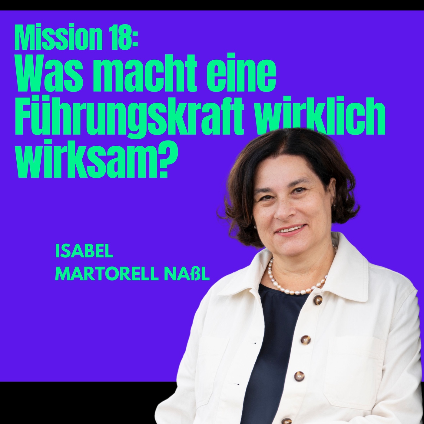 Mission #18: Was macht eine Führungskraft wirklich wirksam?