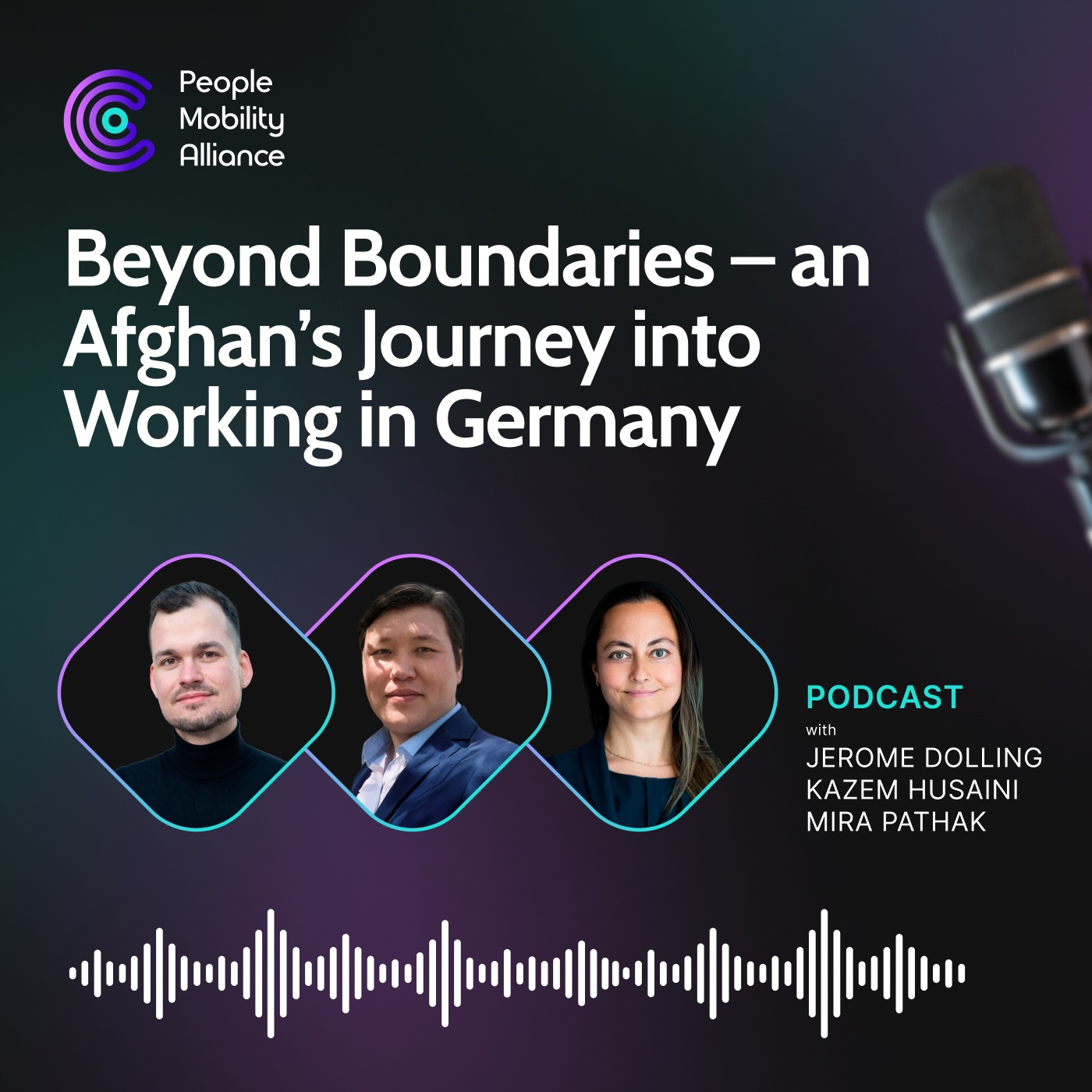Ep.55: Beyond Boundaries – an Afghan’s Journey into Working in Germany with Jerome Dolling, Kazem Husaini and Mira Patha