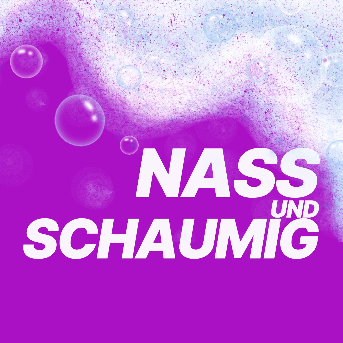 Nass und Schaumig