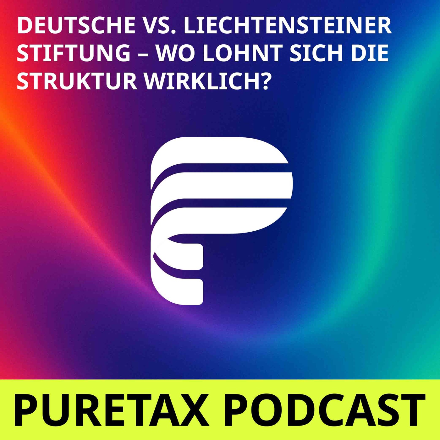 Folge 22: Deutsche vs. Liechtensteiner Stiftung – Wo lohnt sich die Struktur wirklich?