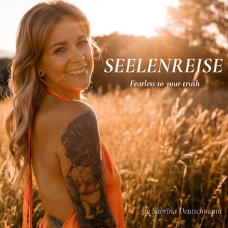Seelenreise- Fearless to your truth